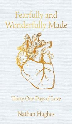 Fearfully and Wonderfully Made(English, Hardcover, Hughes Nathan)