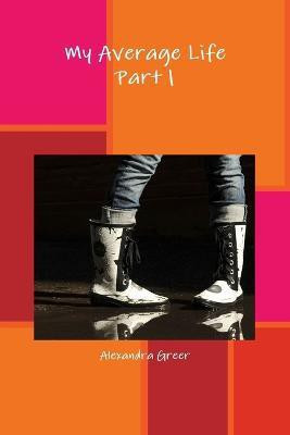 My Average Life Part 1(English, Paperback, Greer Alexandra)
