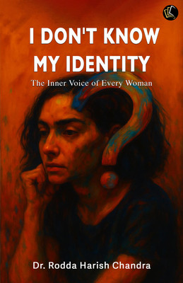 I Don’t Know My Identity | The Inner Voice of Every Woman(Paperback, Dr. Rodda Harish Chandra)