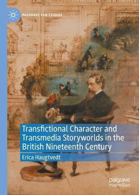 Transfictional Character and Transmedia Storyworlds in the British Nineteenth Century(English, Hardcover, Haugtvedt Erica)