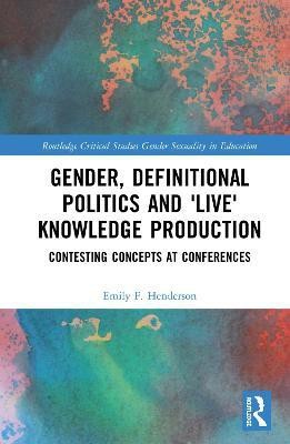 Gender, Definitional Politics and 'Live' Knowledge Production(English, Hardcover, Henderson Emily F.)