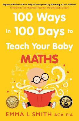 100 Ways in 100 Days to Teach Your Baby Maths(English, Paperback, Smith Emma)