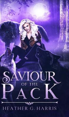 Saviour of the Pack(English, Hardcover, Harris Heather G)