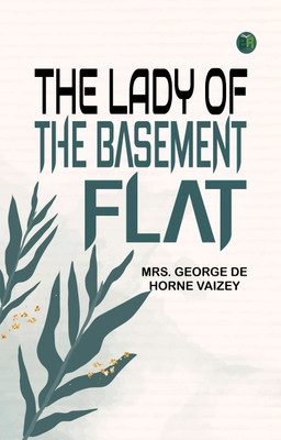 The Lady of the Basement Flat(Paperback, Mrs. George de Horne Vaizey)