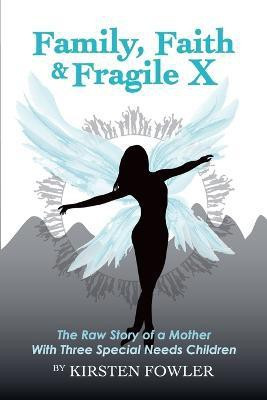 Family, Faith, and Fragile X(English, Paperback, Fowler Kirsten)