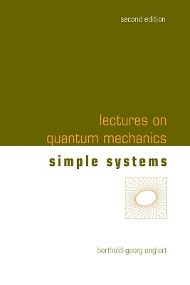 Lectures On Quantum Mechanics - Volume 2: Simple Systems(English, Paperback, Englert Berthold-georg)