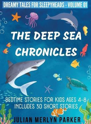 The Deep Sea Chronicles(English, Hardcover, Parker Julian Merlyn)