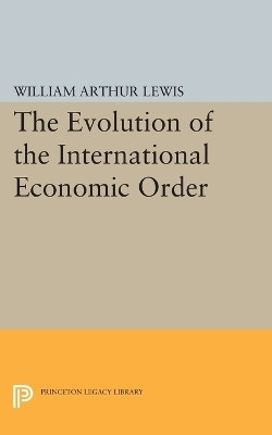 The Evolution of the International Economic Order(English, Paperback, Lewis William Arthur)