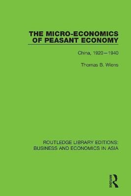 The Micro-Economics of Peasant Economy, China 1920-1940(English, Paperback, Wiens Thomas B.)