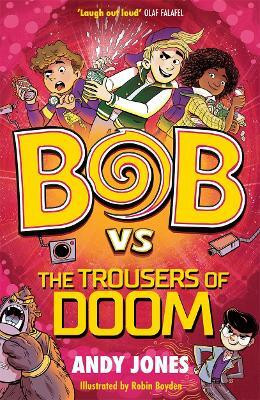 Bob vs the Trousers of Doom(English, Paperback, Jones Andy)