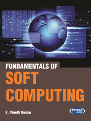 Fundamentals of Soft Computing(Paperback, K.Vinoth Kumar)