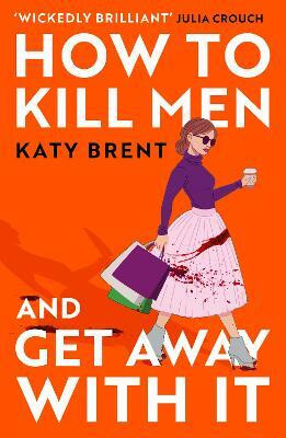 How to Kill Men and Get Away With It(English, Paperback, Brent Katy)