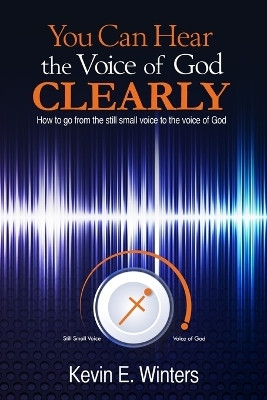 You Can Hear the Voice of God Clearly(English, Paperback, Winters Kevin)