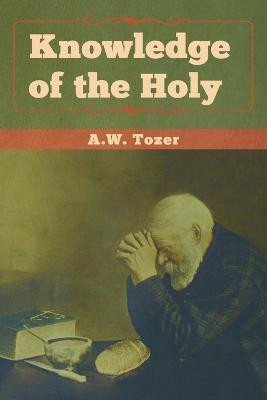 Knowledge of the Holy(English, Paperback, Tozer A W)