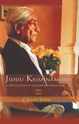 Jiddu Krishnamurti (A Critical Study of Tradition and Revolution(Paperback, P. Kesava Kumar)