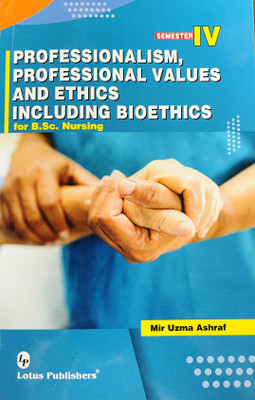 Professionalism, Professional Values and Ethics including Bioethics for B.Sc. Nursing(Paperback, Mir Uzma Ashraf)
