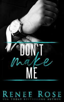Don't Make Me(English, Paperback, Rose Renee)