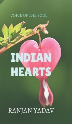 INDIAN HEARTS(English, Hardcover, Ranjan Yadav)