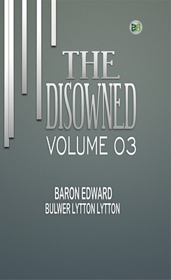 The Disowned Volume 03(Paperback, Baron Edward Bulwer Lytton Lytton)