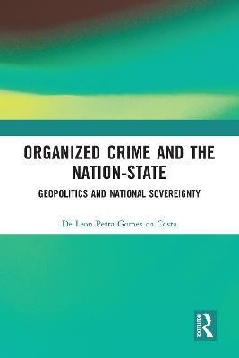 Organized Crime and the Nation-State(English, Paperback, Petta Gomes da Costa De Leon)