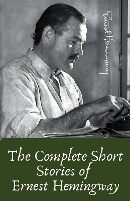 The Complete Short Stories of Ernest Hemingway (Editionfirst)(English, Paperback, Hemingway Ernest)