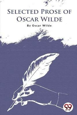 Selected Prose of Oscar Wilde(English, Paperback, Wilde Oscar)