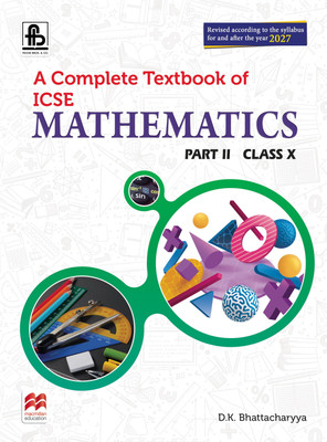A Complete Textbook of ICSE Mathematics Part II – Class 10 | 2027 Edition | Latest CISCE Syllabus | With MCQs, Assertion-Reason, Chapter Tests & Solved ICSE 2025 Paper(Paperback, DILIP KUMAR BHATTACHARYYA) A Complete Textbook of ICSE Mathematics Part II – Class 10 | 2027 Edition | Latest CISCE Syllabus | With MCQs, Assertion-Reason, Chapter Tests & Solved ICSE 2025 Paper(Paperback, DILIP KUMAR BHATTACHARYYA)