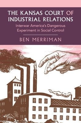 The Kansas Court of Industrial Relations(English, Hardcover, Merriman Ben)