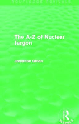 The A - Z of Nuclear Jargon (Routledge Revivals)(English, Paperback, Green Jonathon)