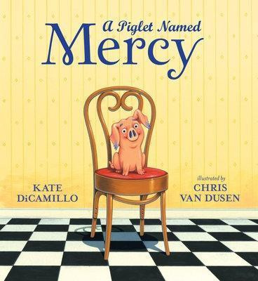 A Piglet Named Mercy(English, Hardcover, DiCamillo Kate)