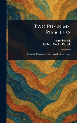 Two Pilgrims' Progress(English, Hardcover, Pennell Joseph)