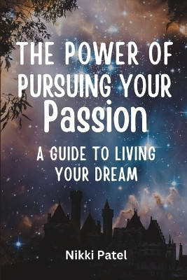 The Power of Pursuing Your Passion (Large Print Edition)(English, Paperback, Patel Nikki)