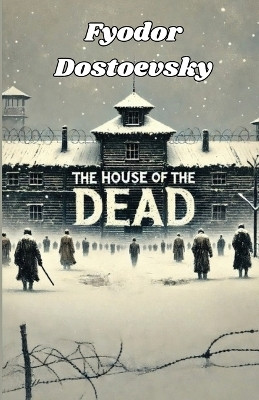 The House Of The Dead(Illustrated)(English, Paperback, Dostoevsky Fyodor)