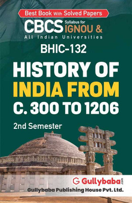 Gullybaba IGNOU 2nd Semester BAG (Latest Edition) BHIC-132 History of India From C.300 to 1206 in English IGNOU Help Book with Solved Previous Year's Question Papers and Important Exam Notes(Paperback, Gullybaba)
