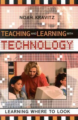 Teaching and Learning with Technology(English, Paperback, Kravitz Noah)