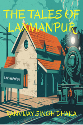 The Tales Of Laxmanpur(Paperback, Ranvijay Singh Dhaka)