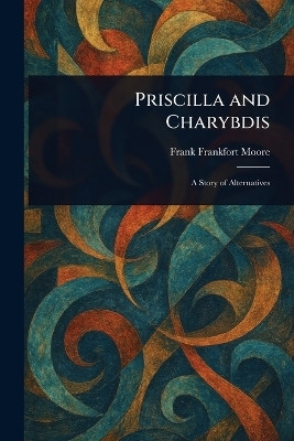 Priscilla and Charybdis(English, Paperback, Moore Frank Frankfort)