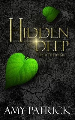 Hidden Deep, Book 1 of the Hidden Saga(English, Paperback, Patrick Amy)