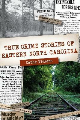 True Crime Stories of Eastern North Carolina(English, Paperback, Pickens Cathy)