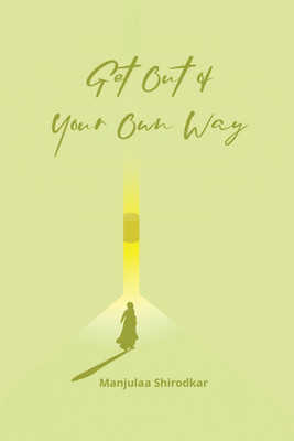 Get Out of Your Own Way(English, Paperback, Manjulaa Shirodkar)