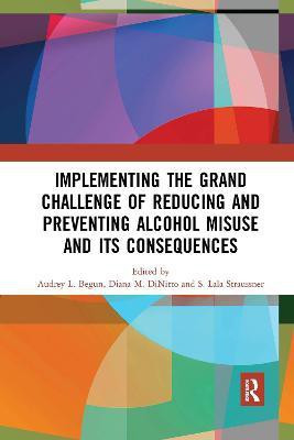 Implementing the Grand Challenge of Reducing and Preventing Alcohol Misuse and its Consequences(English, Paperback, unknown)