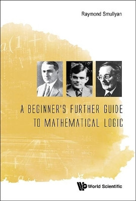 Beginner's Further Guide To Mathematical Logic, A(English, Paperback, Smullyan Raymond M)