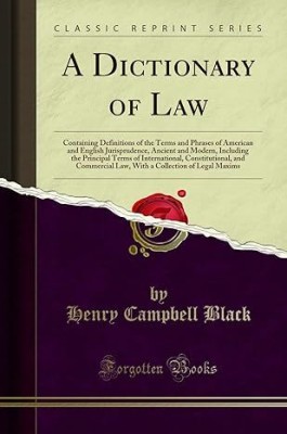 Dictionary of Law Containing Definitions of the Terms and Phrases of American and
English Jurisprudence, Ancient and Modern
(1st ed.)(Paperback, Black, Henry Campbell)