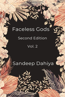 Faceless Gods (Vol. 2)  - Second Edition(English, Paperback, Sandeep Dahiya)