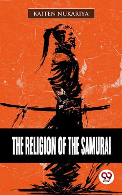 The Religion Of The Samurai(Paperback, Kaiten Nukariya)