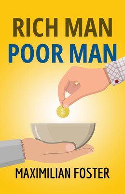 Rich Man, Poor Man by Maximilian Foster: A Tale of Contrasting Destinies  - Best Book to Read | All Time Best Seller | Best Books Ever(Paperback, Maximilian Foster)