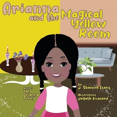 Arianna and the Magical Yellow Room(English, Paperback, Evans J Shannell)