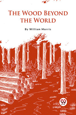 The Wood Beyond the World(Paperback, William Morris)