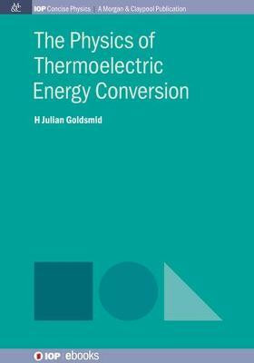 The Physics of Thermoelectric Energy Conversion(English, Paperback, Goldsmid Julian)