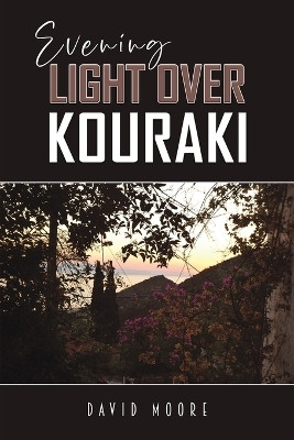 Evening Light Over Kouraki(English, Paperback, Moore David)
